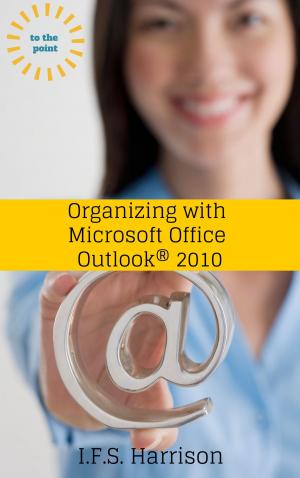 Cover of the book Organizing With Microsoft Office Outlook 2010 by Tony Northrup