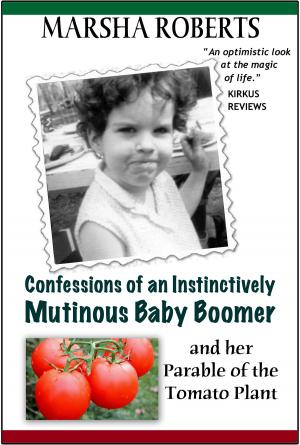 Book cover of Confessions of an Instinctively Mutinous Baby Boomer and her Parable of the Tomato Plant