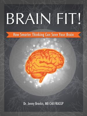 Book cover of Brain Fit! How Smarter Thinking Can Save Your Brain