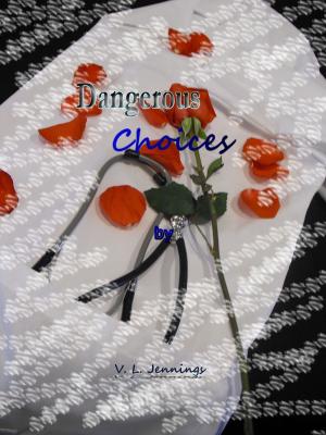 Cover of the book Dangerous Choices by Carlton D Kennedy