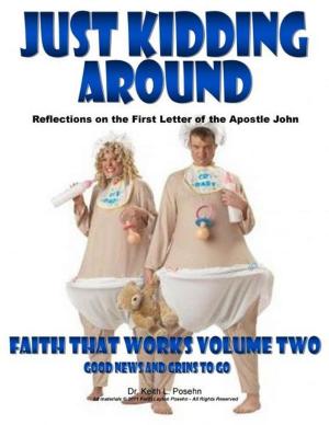 bigCover of the book Faith That Works 2: Just Kidding Around: Reflections on the First Letter of the Apostle John by 