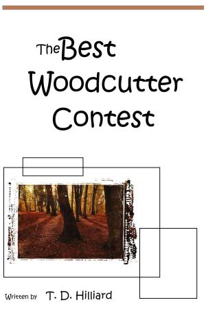 Cover of the book The Best Wood-cutter Contest by T. D. Hilliard