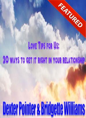 Cover of the book Love Tips: 20 Ways to get it Right in your Relationship by Savannah Ellis
