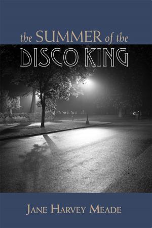 Cover of the book The Summer of the Disco King by Marrilynn Larew