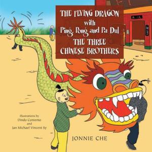 Cover of the book The Flying Dragon with Ping, Pong and Pa Dul the Three Chinese Brothers by Warren K. Parker