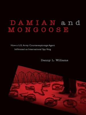Cover of the book Damian and Mongoose: How a U.S. Army Counterespionage Agent Infiltrated an International Spy Ring by Bev Pizzano
