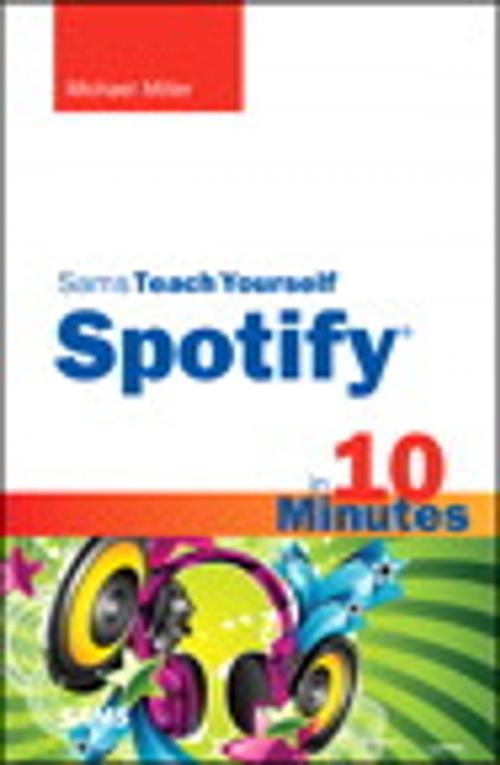 Cover of the book Sams Teach Yourself Spotify in 10 Minutes by Michael Miller, Pearson Education