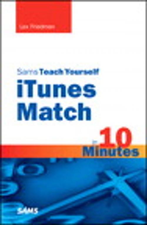 Cover of the book Sams Teach Yourself iTunes Match in 10 Minutes by Lex Friedman, Pearson Education