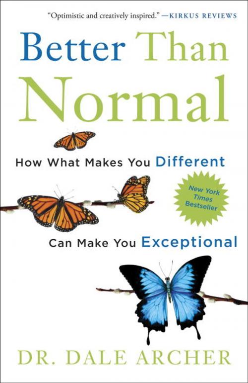 Cover of the book Better Than Normal: How What Makes You Different Can Make You Exceptional by Dr. Dale Archer, Crown Publishing Group