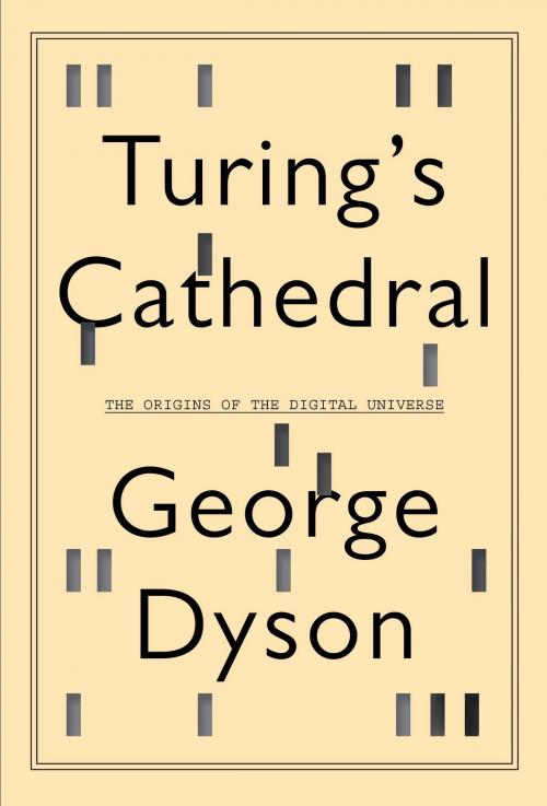 Cover of the book Turing's Cathedral by George Dyson, Knopf Doubleday Publishing Group