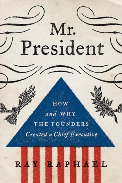 Cover of the book Mr. President by Ray Raphael, Knopf Doubleday Publishing Group