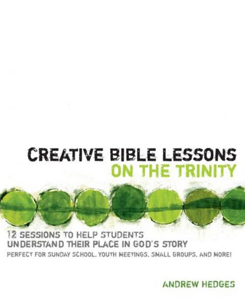 Cover of the book Creative Bible Lessons on the Trinity by Andrew A. Hedges, Zondervan