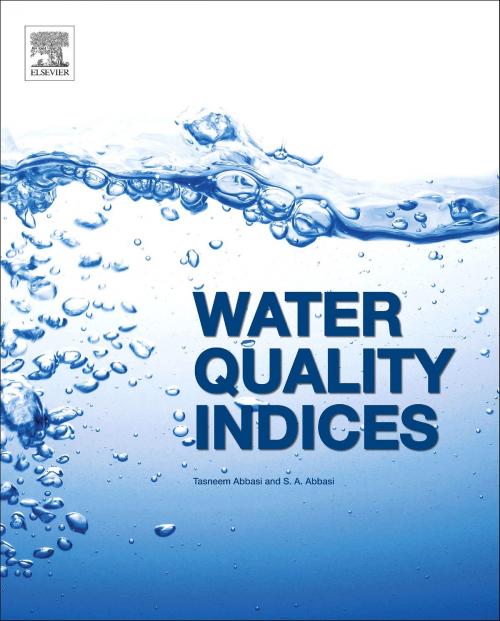 Cover of the book Water Quality Indices by Tasneem Abbasi, S A Abbasi, Elsevier Science