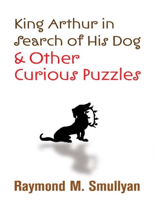 Cover of the book King Arthur in Search of His Dog and Other Curious Puzzles by Raymond Smullyan, Dover Publications