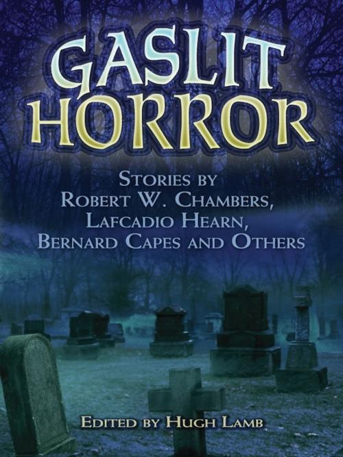 Cover of the book Gaslit Horror: Stories by Robert W. Chambers, Lafcadio Hearn, Bernard Capes and Others by Hugh Lamb, Dover Publications