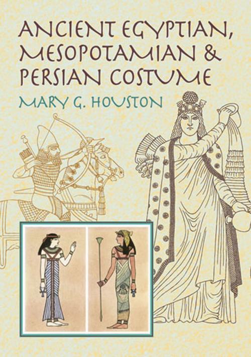 Cover of the book Ancient Egyptian, Mesopotamian & Persian Costume by Mary G. Houston, Dover Publications