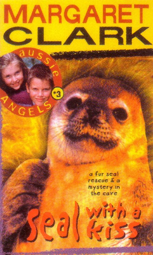 Cover of the book Aussie Angels 3: Seal with a Kiss by Margaret Clark, Hachette Australia