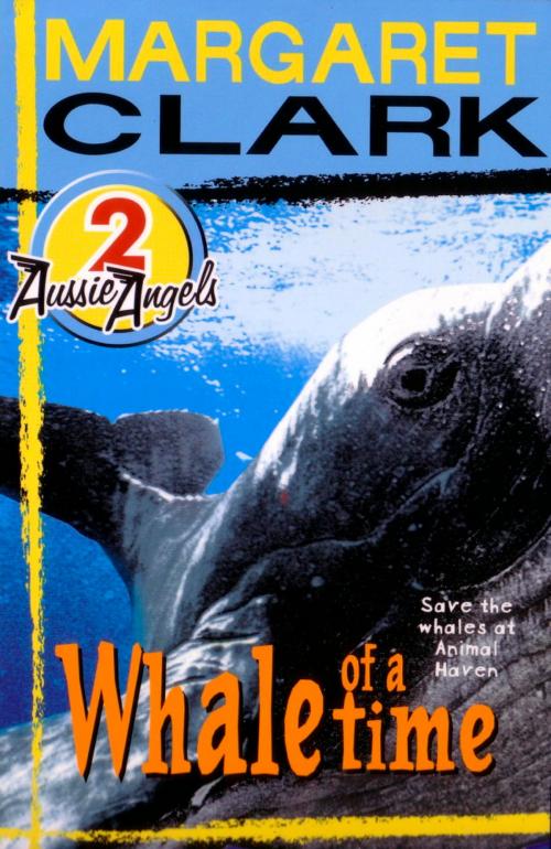 Cover of the book Aussie Angels 2: Whale of a Time by Margaret Clark, Hachette Australia