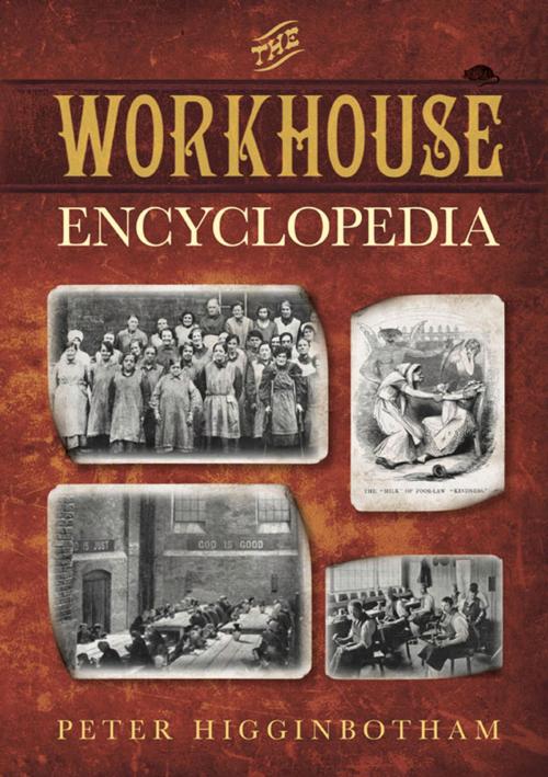 Cover of the book Workhouse Encyclopedia by Peter Higginbotham, The History Press