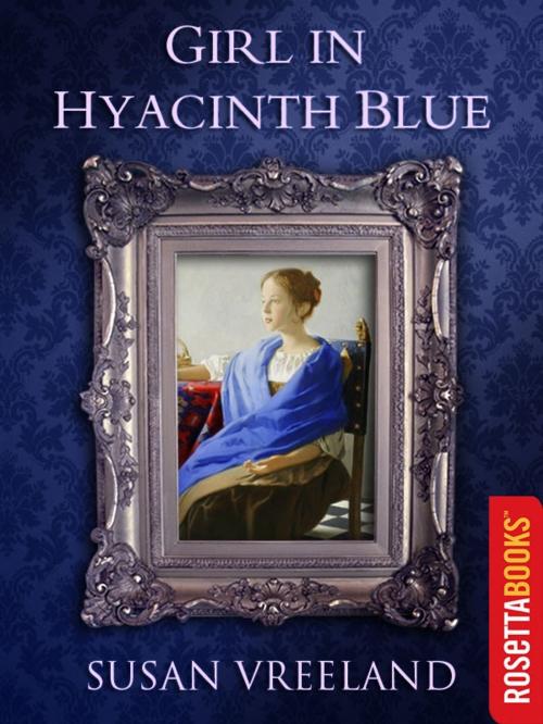 Cover of the book Girl in Hyacinth Blue by Susan Vreeland, RosettaBooks