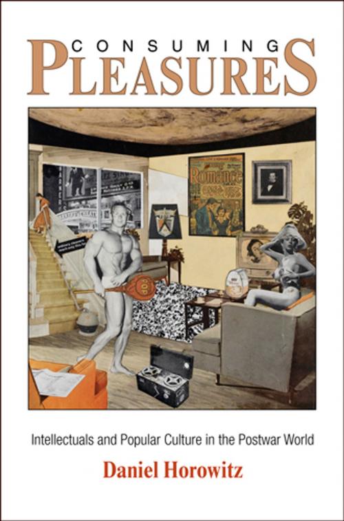 Cover of the book Consuming Pleasures by Daniel Horowitz, University of Pennsylvania Press, Inc.