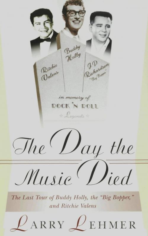 Cover of the book The Day the Music Died: The Last Tour of Buddy Holly, the Big Bopper, and Ritchie Valens by Larry Lehmer, Music Sales Limited