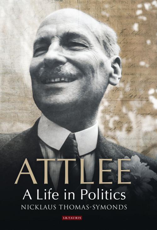 Cover of the book Attlee by Nicklaus Thomas-Symonds, Bloomsbury Publishing