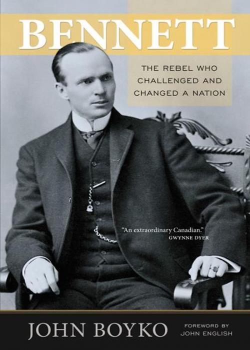 Cover of the book Bennett: The Rebel Who Challenged and Changed a Nation by John Boyko, Goose Lane Editions