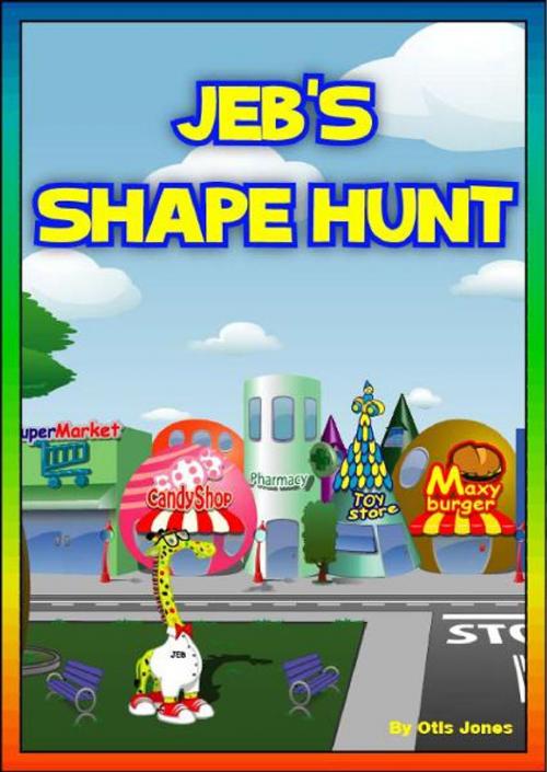 Cover of the book Jeb's Shape Hunt by Otis Jones, Jeb Cool Kids Entertainment