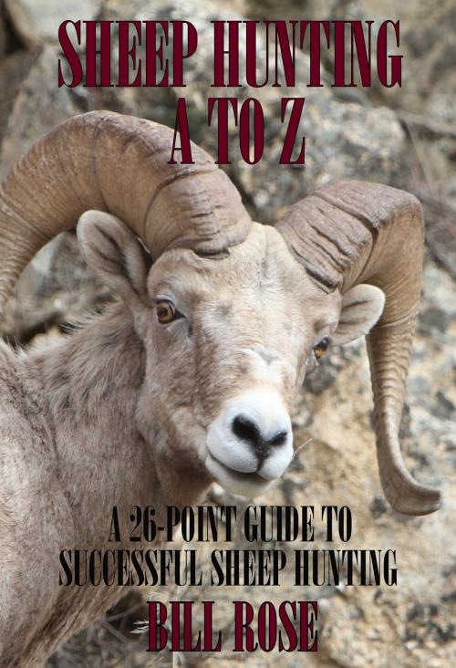 Cover of the book Sheep Hunting A to Z by Bill Rose, Bill Rose