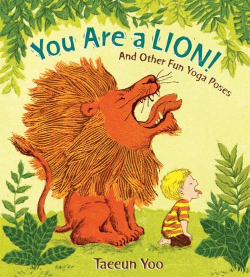 Cover of the book You Are a Lion! by Taeeun Yoo, Penguin Young Readers Group