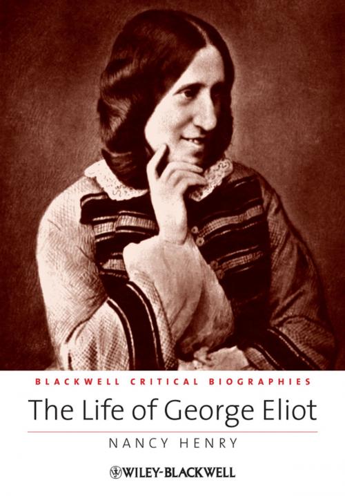 Cover of the book The Life of George Eliot by Nancy Henry, Wiley