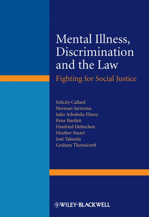 Cover of the book Mental Illness, Discrimination and the Law by Felicity Callard, Norman Sartorius, Peter Bartlett, Hanfried Helmchen, Heather Stuart, Graham Thornicroft, Julio Arboleda-Flórez, José Taborda, Wiley