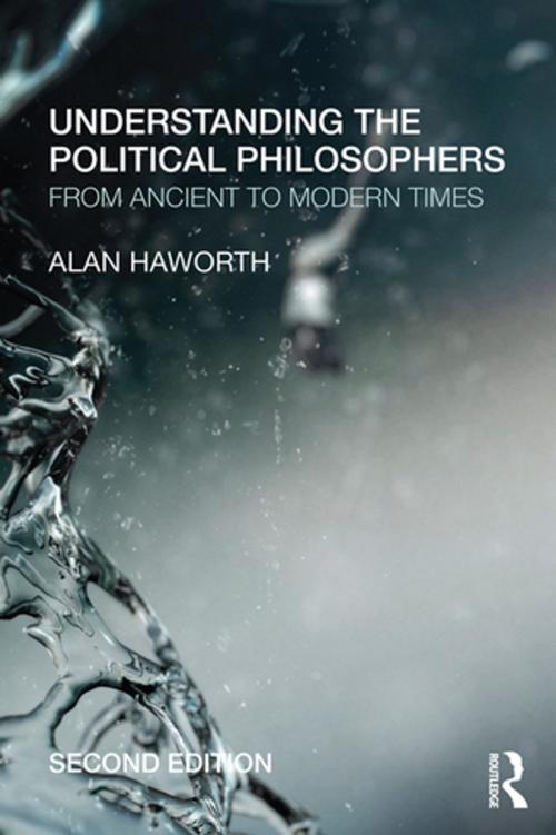 Cover of the book Understanding the Political Philosophers by Alan Haworth, Taylor and Francis