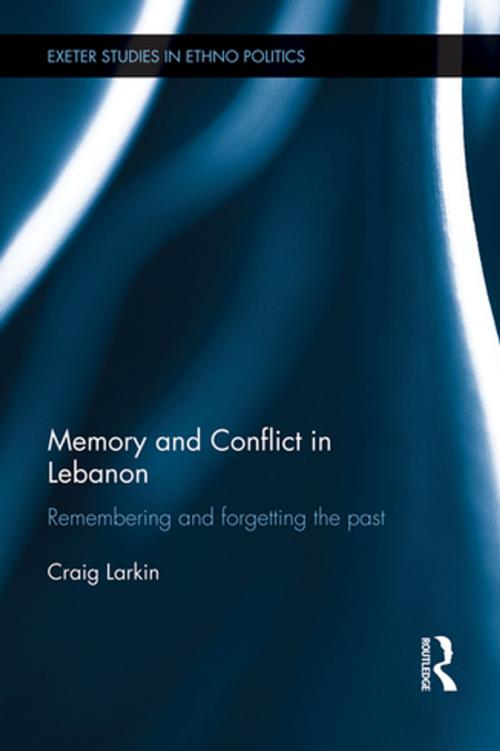 Cover of the book Memory and Conflict in Lebanon by Craig Larkin, Taylor and Francis