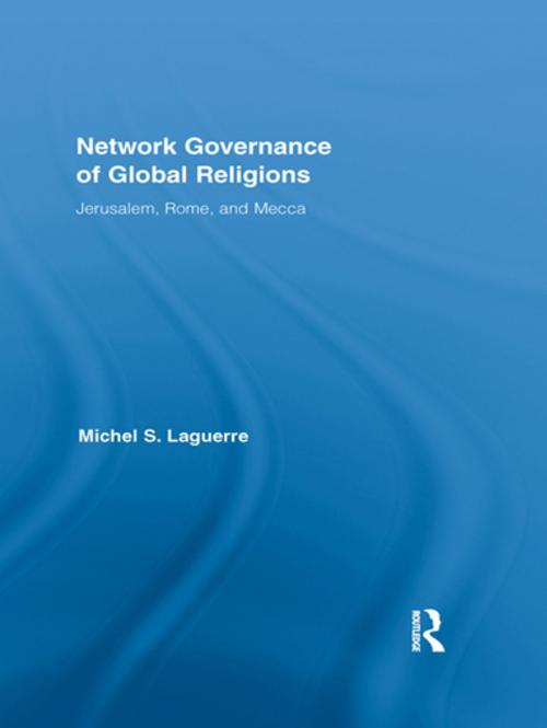 Cover of the book Network Governance of Global Religions by Michel S. Laguerre, Taylor and Francis