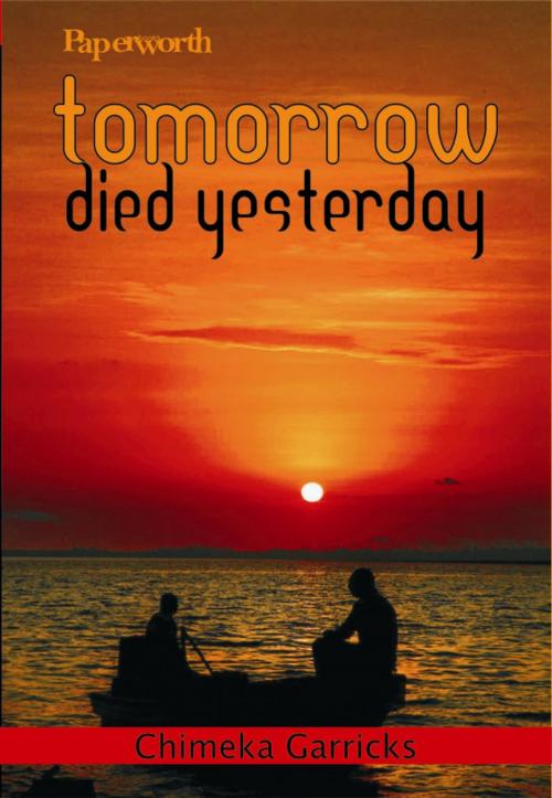 Cover of the book Tomorrow Died Yesterday by Chimeka Garricks, Paperworth Books