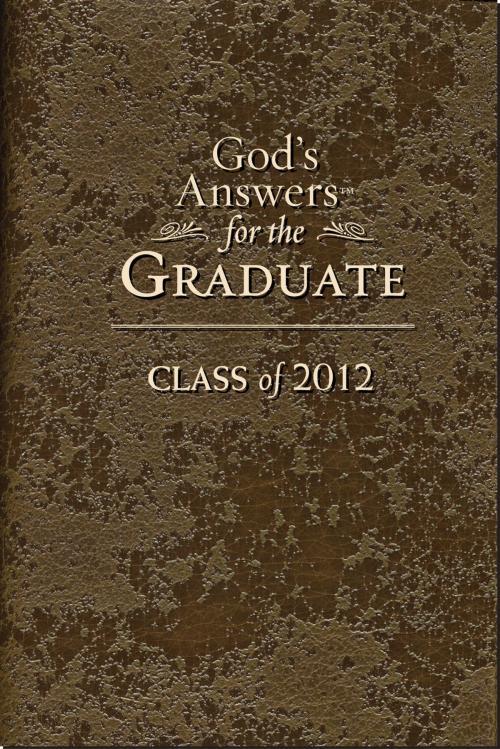 Cover of the book God's Answers for the Graduate: Class of 2012 by Jack Countryman, Thomas Nelson