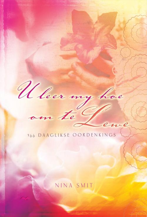 Cover of the book U leer my hoe om te lewe by Nina Smit, Christian Art Distributors Pty Ltd