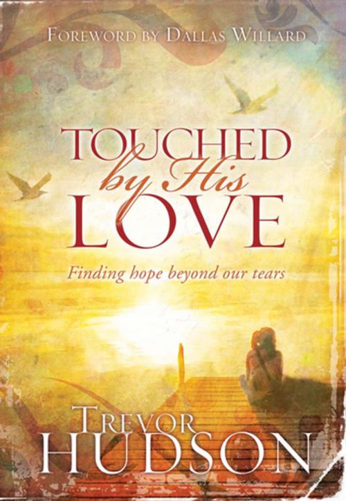 Cover of the book Touched by His Love by Trevor Hudson, Christian Art Distributors Pty Ltd