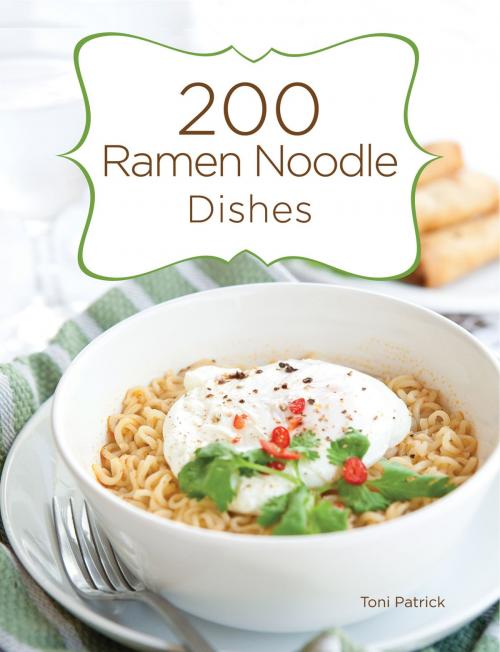 Cover of the book 200 Ramen Noodle Dishes by Toni Patrick, Gibbs Smith