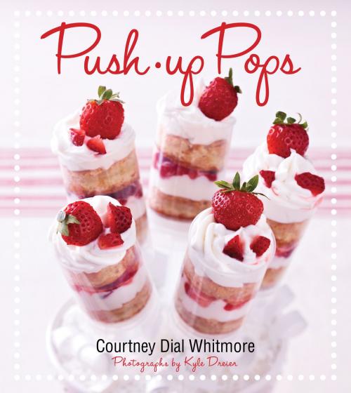 Cover of the book Push Up Pops by Courtney Whitmore, Gibbs Smith