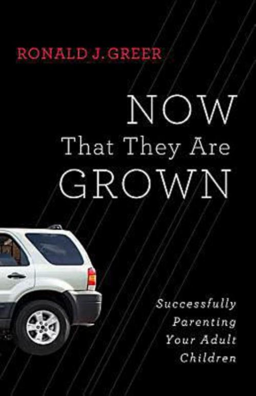 Cover of the book Now That They Are Grown by Ronald J. Greer, Abingdon Press