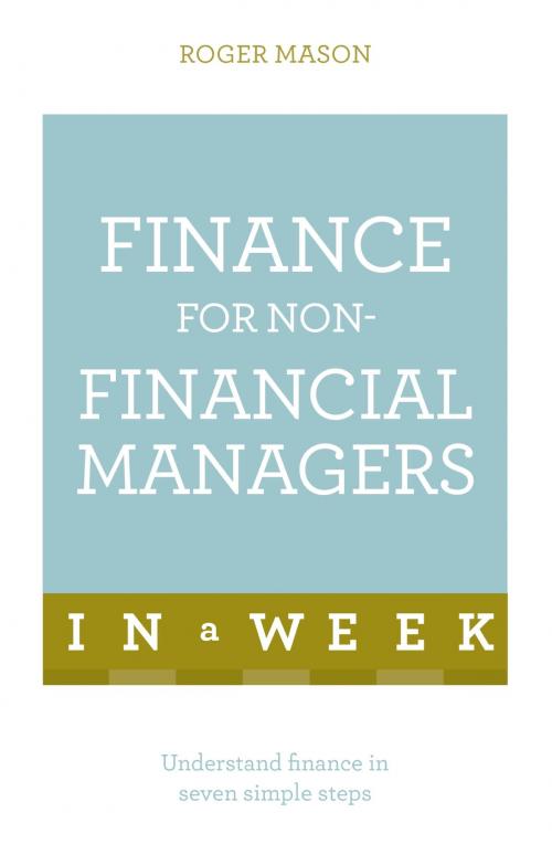 Cover of the book Finance For Non-Financial Managers In A Week by Roger Mason, Hodder & Stoughton