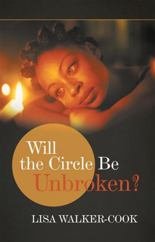 Cover of the book Will the Circle Be Unbroken by Lisa Walker-Cook, WestBow Press