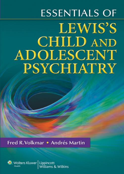 Cover of the book Essentials of Lewis's Child and Adolescent Psychiatry by Fred R. Volkmar, Andrés Martin, Wolters Kluwer Health