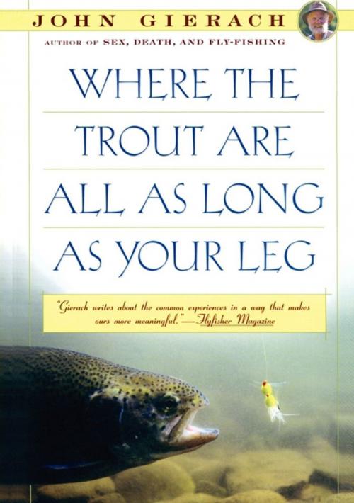 Cover of the book Where the Trout Are All as Long as Your Leg by John Gierach, Simon & Schuster