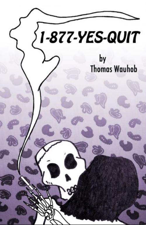 Cover of the book 1-877-Yes-Quit by Thomas Wauhob, Thomas Wauhob