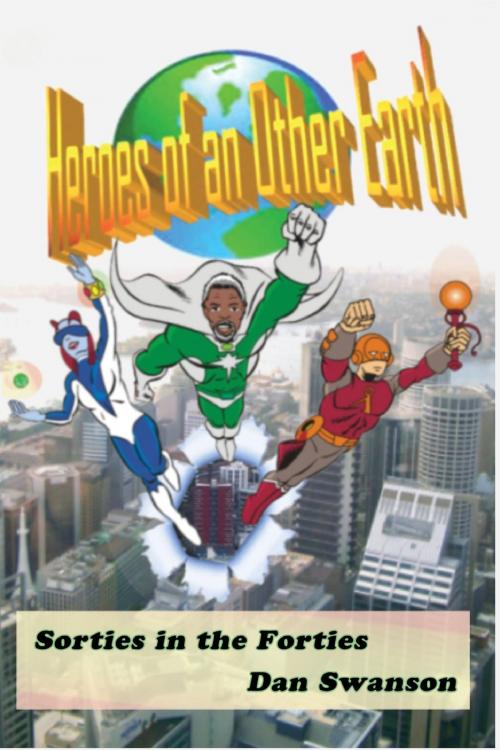 Cover of the book Heroes of an Other Earth by Dan Swanson, Dan Swanson