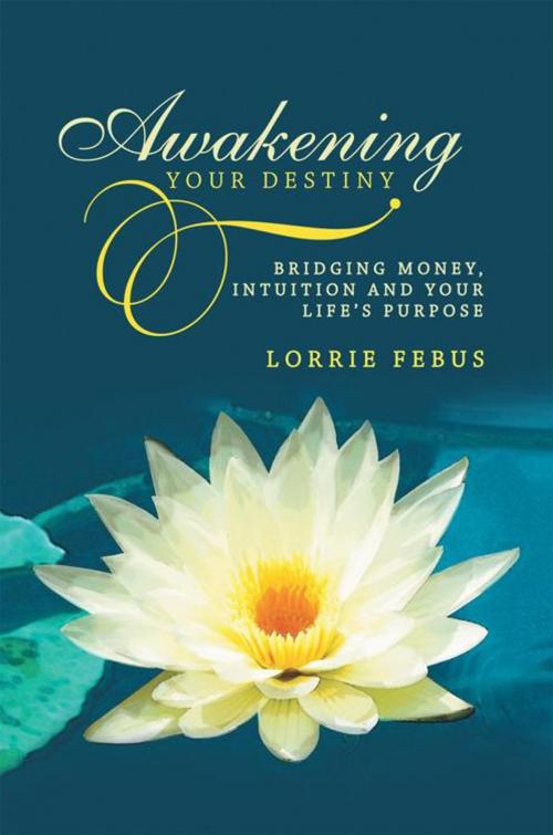 Cover of the book Awakening Your Destiny by Lorrie Febus, Balboa Press